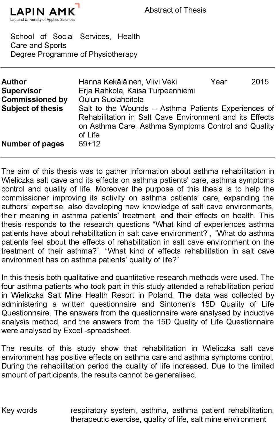 and Quality of Life Number of pages 69+12 The aim of this thesis was to gather information about asthma rehabilitation in Wieliczka salt cave and its effects on asthma patients care, asthma symptoms