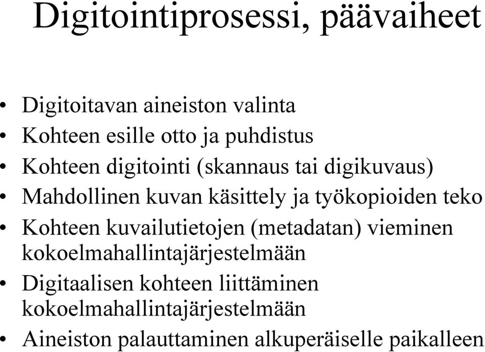 työkopioiden teko Kohteen kuvailutietojen (metadatan) vieminen kokoelmahallintajärjestelmään