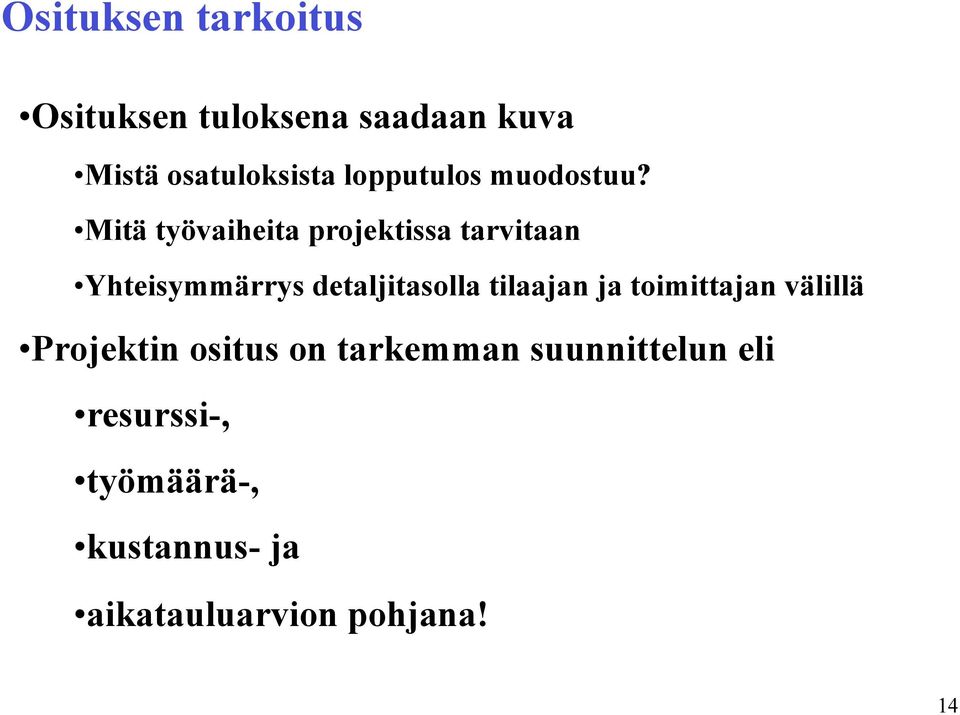 Mitä työvaiheita projektissa tarvitaan Yhteisymmärrys detaljitasolla