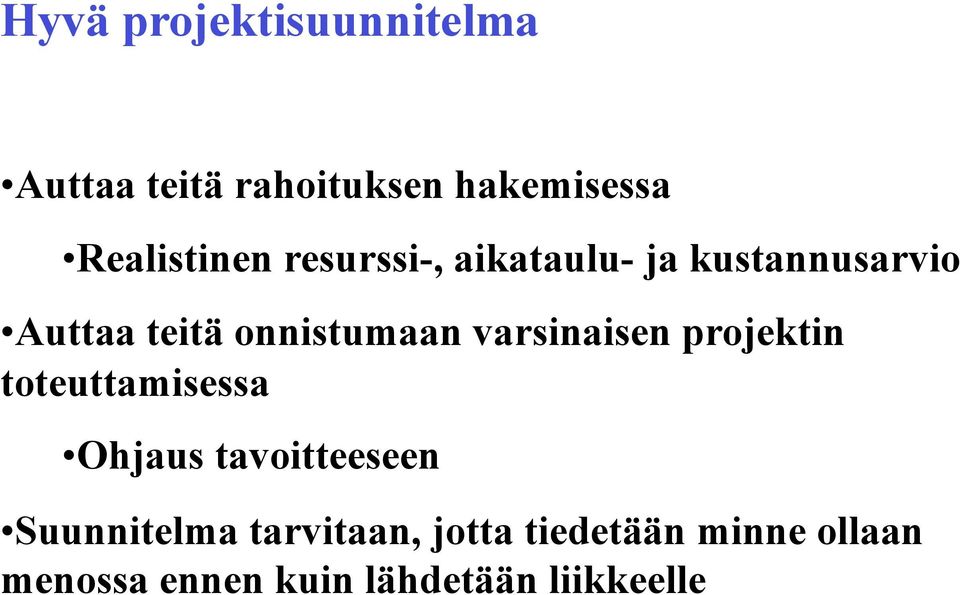 onnistumaan varsinaisen projektin toteuttamisessa Ohjaus tavoitteeseen