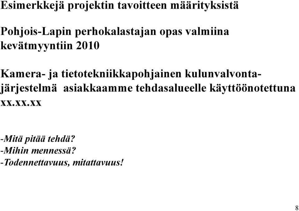 tietotekniikkapohjainen kulunvalvontajärjestelmä asiakkaamme