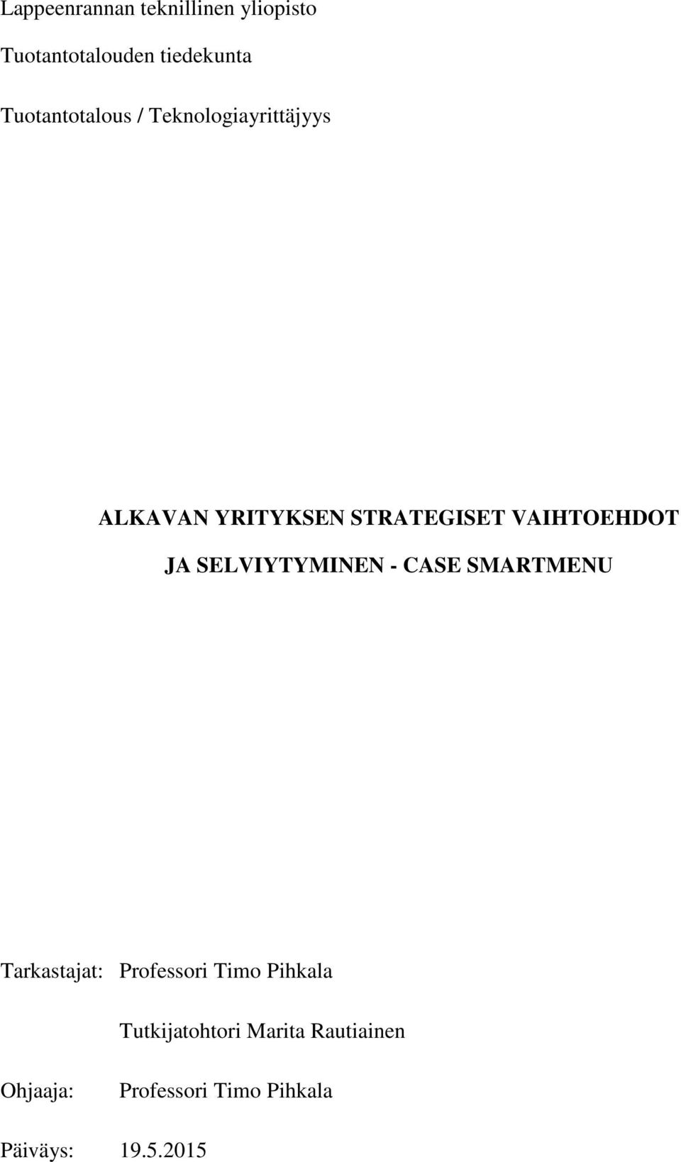 VAIHTOEHDOT JA SELVIYTYMINEN - CASE SMARTMENU Tarkastajat: Professori Timo