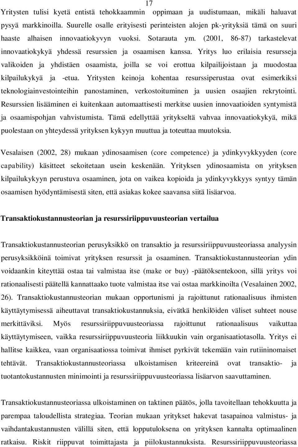 (2001, 86-87) tarkastelevat innovaatiokykyä yhdessä resurssien ja osaamisen kanssa.