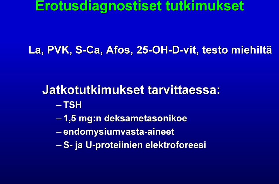 Jatkotutkimukset tarvittaessa: TSH 1,5 mg:n