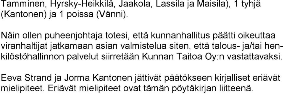 valmistelua siten, että talous- ja/tai henki lös tö hal lin non palvelut siirretään Kunnan Taitoa Oy:n