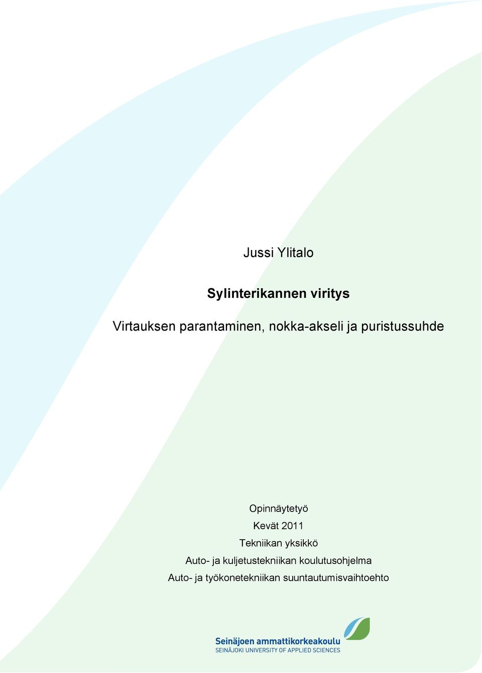 Kevät 2011 Tekniikan yksikkö Auto- ja kuljetustekniikan