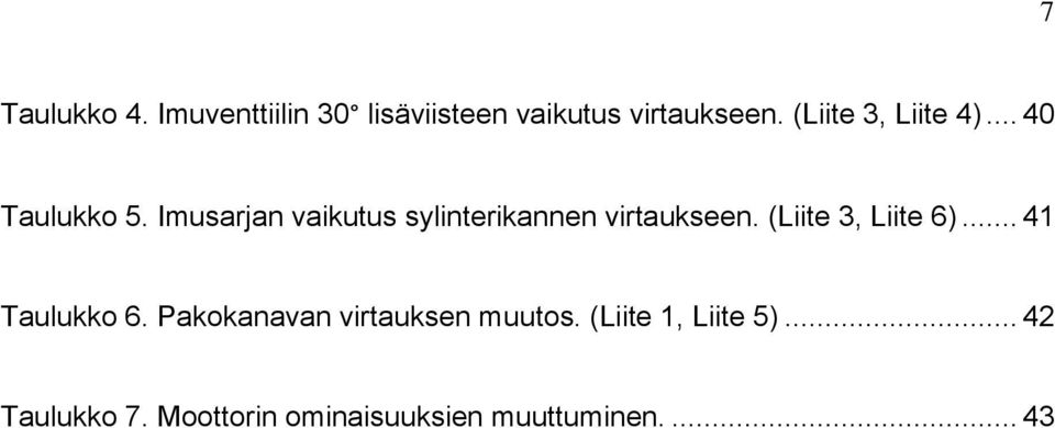 Imusarjan vaikutus sylinterikannen virtaukseen. (Liite 3, Liite 6).