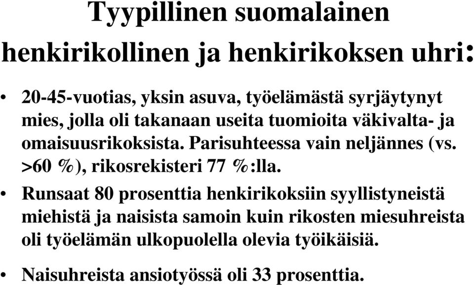 Parisuhteessa vain neljännes (vs. >60 %), rikosrekisteri 77 %:lla.