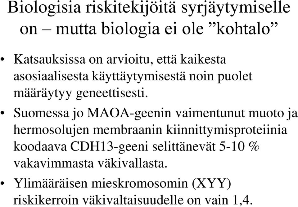Suomessa jo MAOA-geenin vaimentunut muoto ja hermosolujen membraanin kiinnittymisproteiinia koodaava