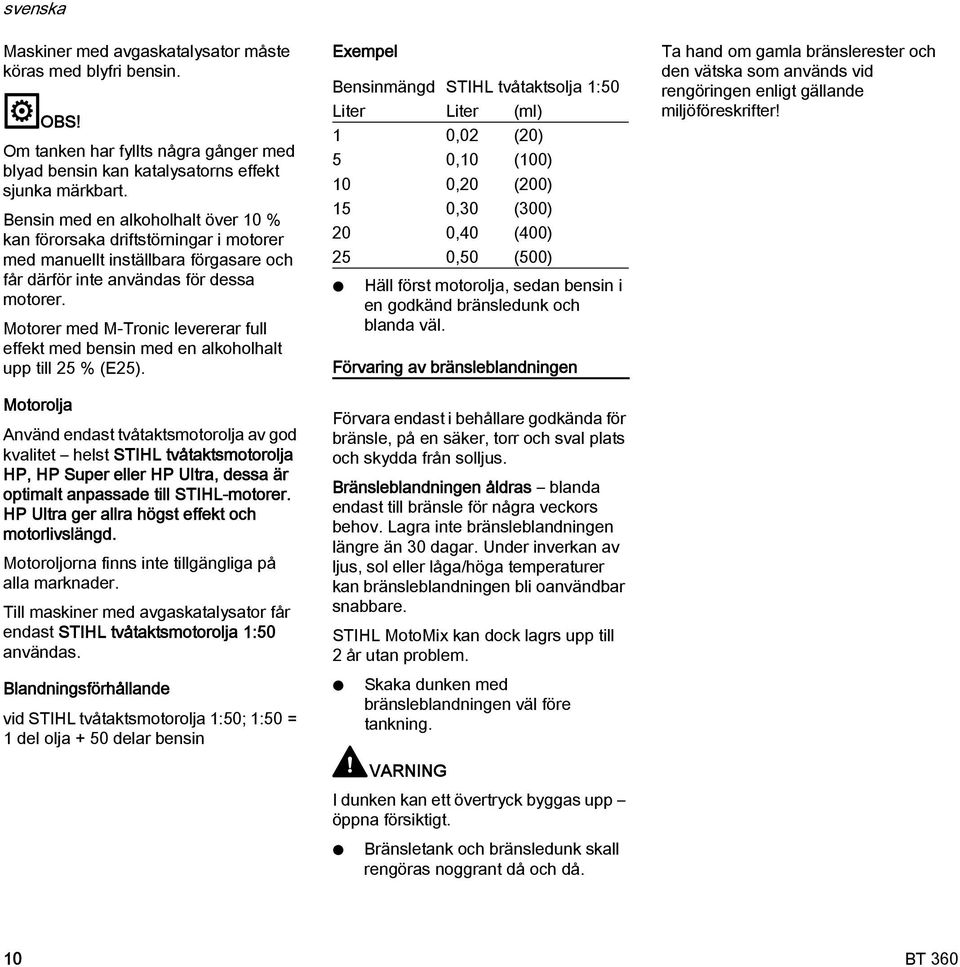 Motorer med M-Tronic levererar full effekt med bensin med en alkoholhalt upp till 25 % (E25).