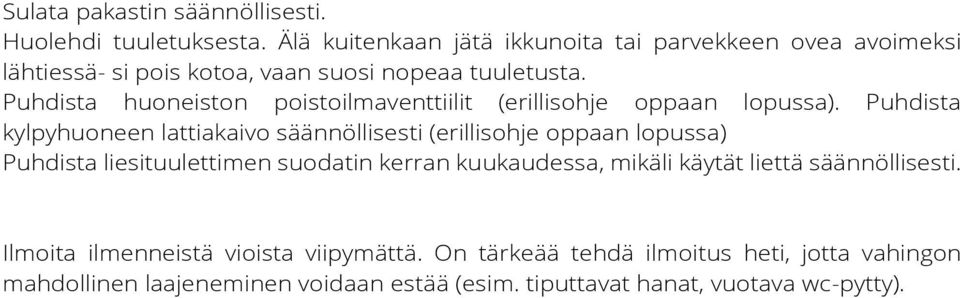 Puhdista huoneiston poistoilmaventtiilit (erillisohje oppaan lopussa).