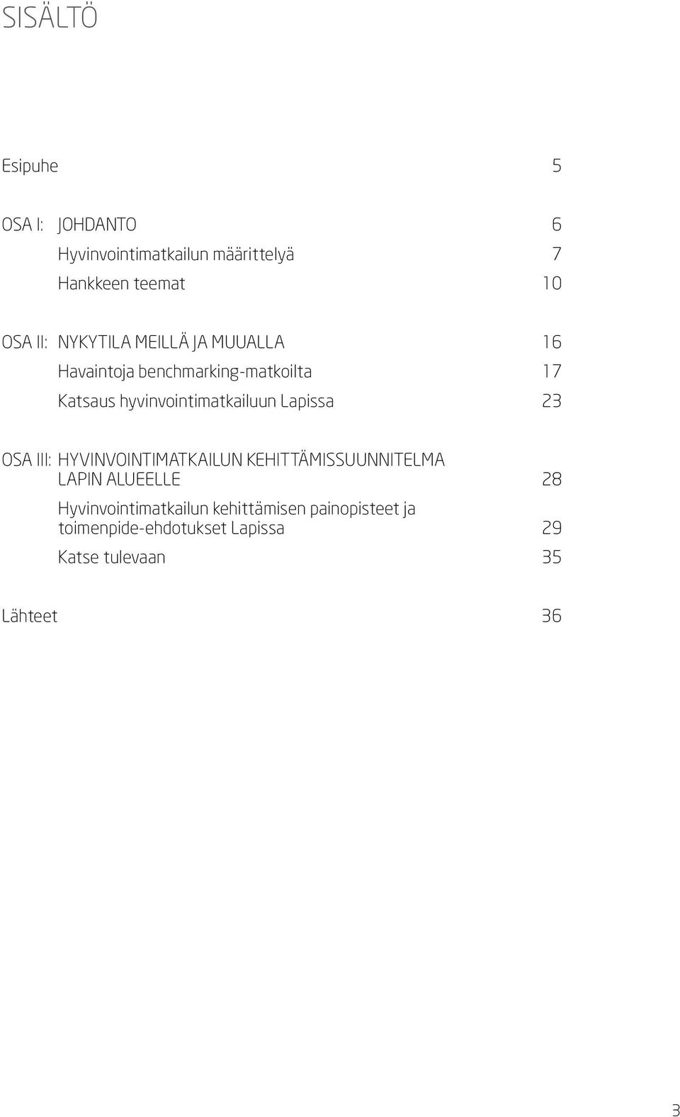 Lapissa 23 OSA III: HYVINVOINTIMATKAILUN KEHITTÄMISSUUNNITELMA LAPIN ALUEELLE 28