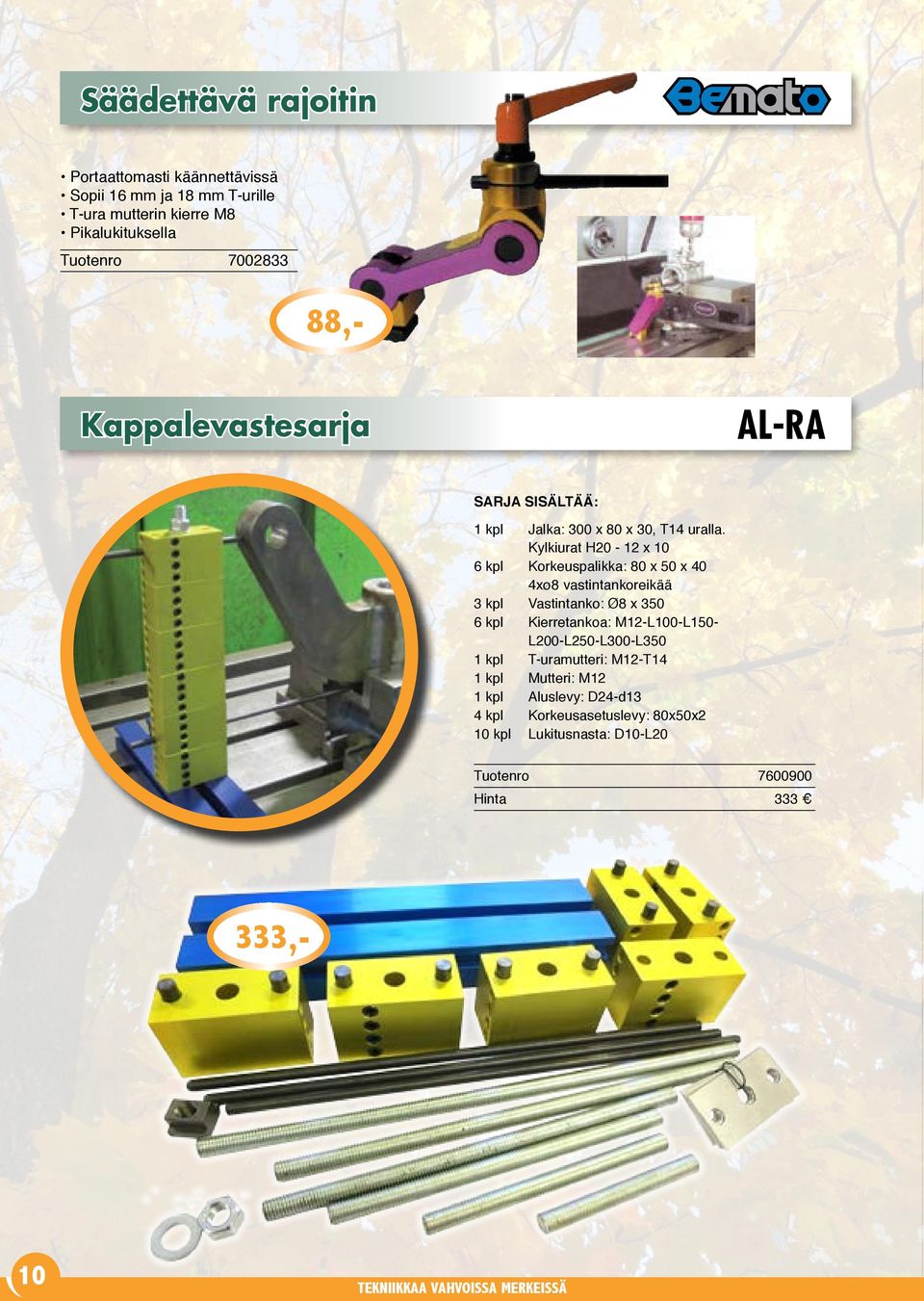 Kylkiurat H20-12 x 10 6 kpl Korkeuspalikka: 80 x 50 x 40 4xø8 vastintankoreikää 3 kpl Vastintanko: Ø8 x 350 6 kpl Kierretankoa: