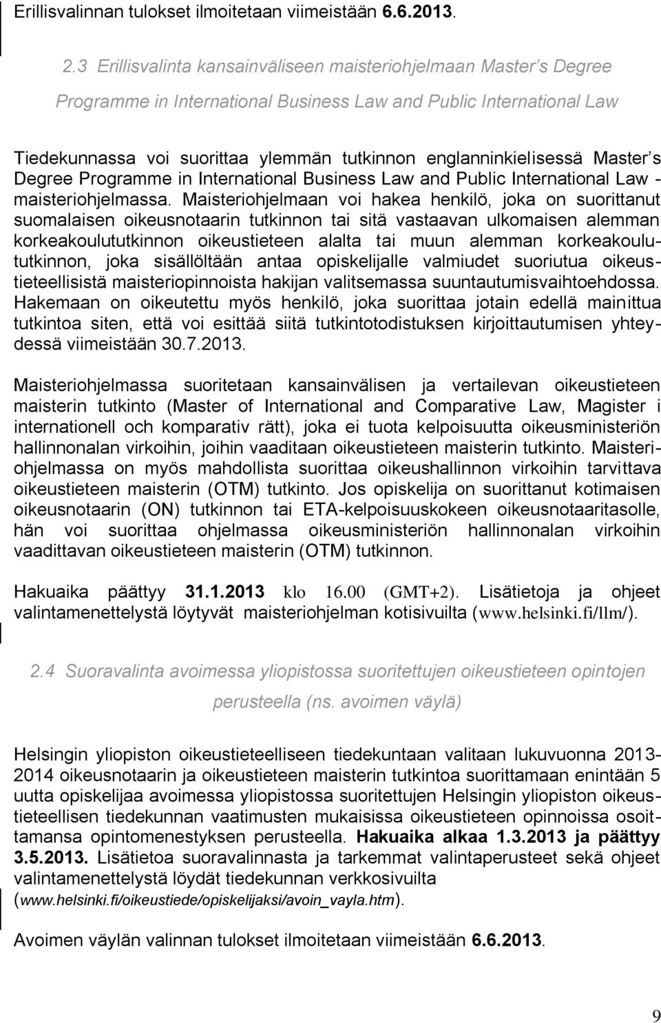 englanninkielisessä Master s Degree Programme in International Business Law and Public International Law - maisteriohjelmassa.