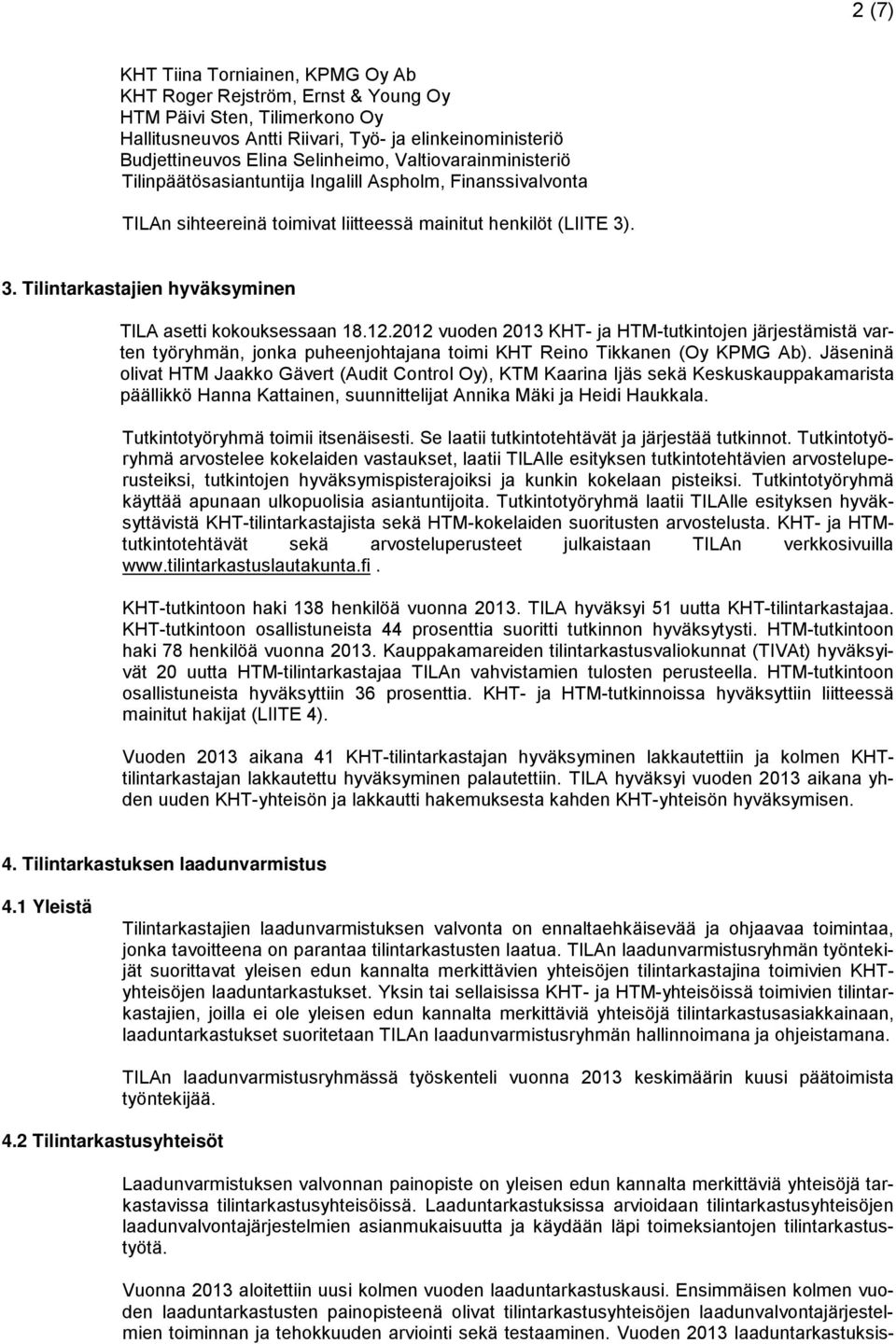 . 3. Tilintarkastajien hyväksyminen TILA asetti kokouksessaan 18.12.