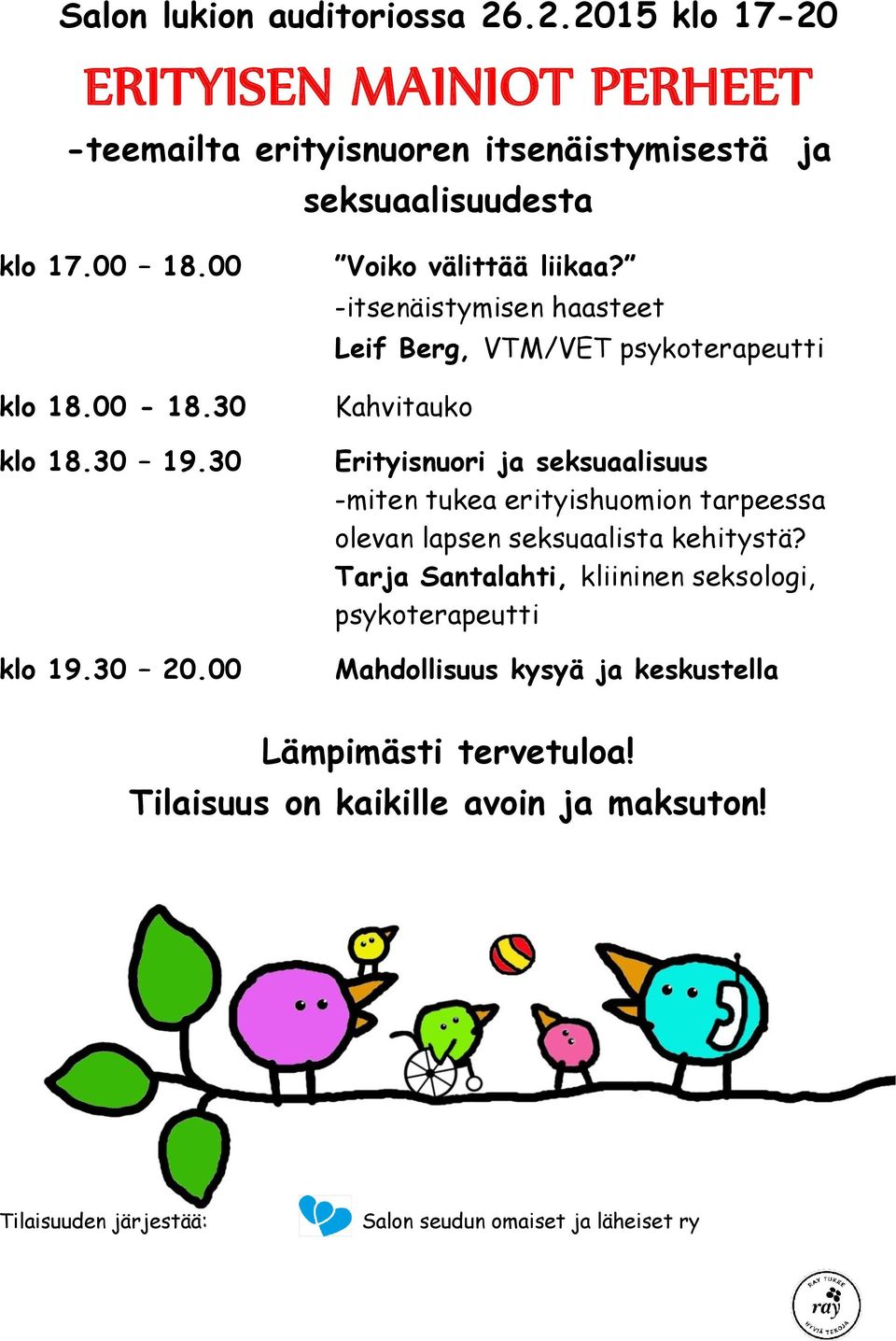 -itsenäistymisen haasteet Leif Berg, VTM/VET psykoterapeutti Kahvitauko Erityisnuori ja seksuaalisuus -miten tukea erityishuomion tarpeessa olevan