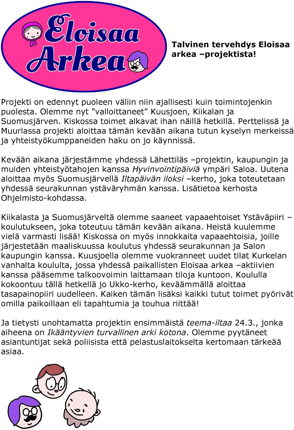 Kevään aikana järjestämme yhdessä Lähettiläs projektin, kaupungin ja muiden yhteistyötahojen kanssa Hyvinvointipäiviä ympäri Saloa.