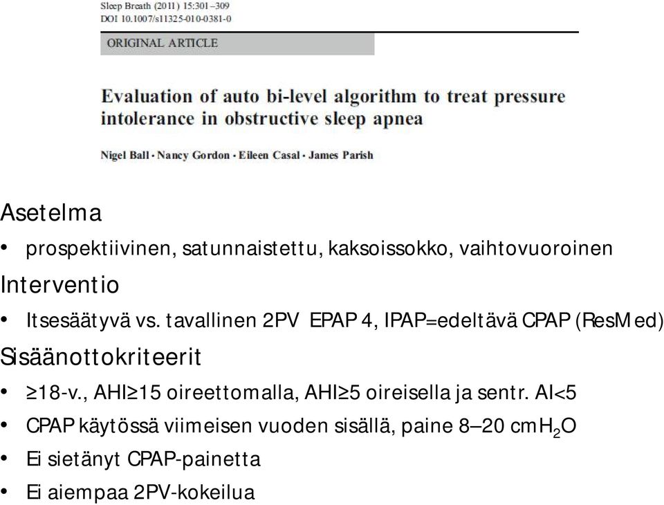 tavallinen 2PV EPAP 4, IPAP=edeltävä CPAP (ResMed) Sisäänottokriteerit 18-v.