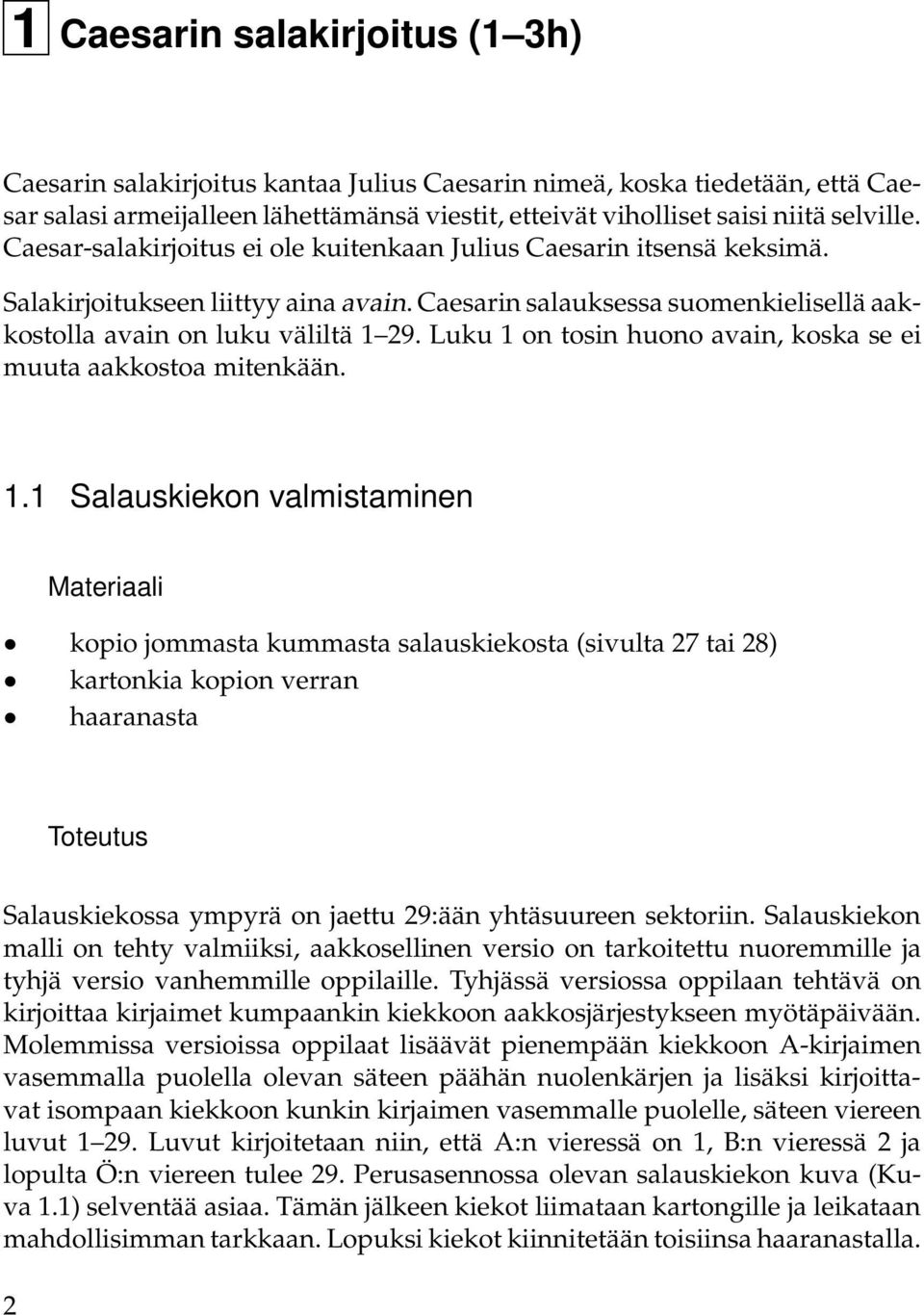 Luku on tosin huono avain, koska se ei muuta aakkostoa mitenkään.