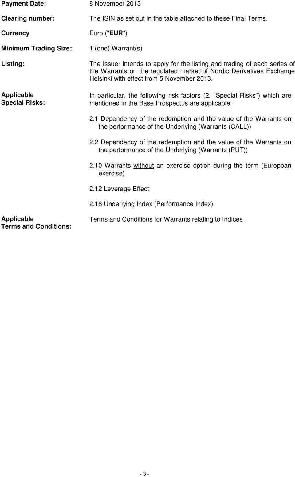 5 November 2013. In particular, the following risk factors (2. "Special Risks") which are mentioned in the Base Prospectus are applicable: 2.