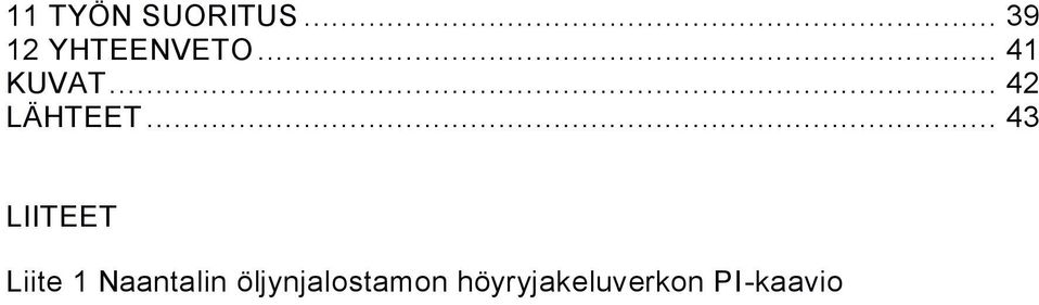 .. 43 LIITEET Liite 1 Naantalin