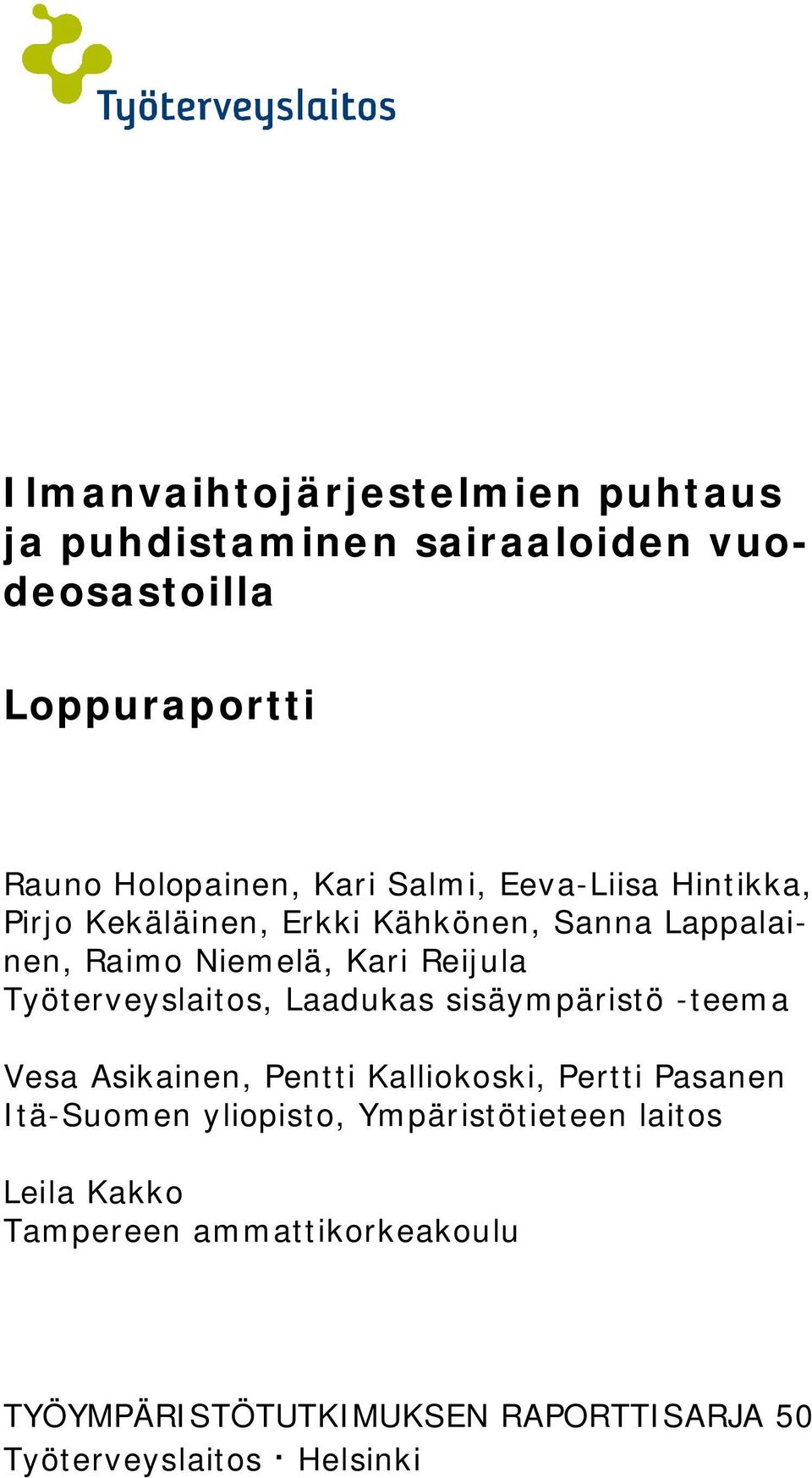 Työterveyslaitos, Laadukas sisäympäristö -teema Vesa Asikainen, Pentti Kalliokoski, Pertti Pasanen Itä-Suomen