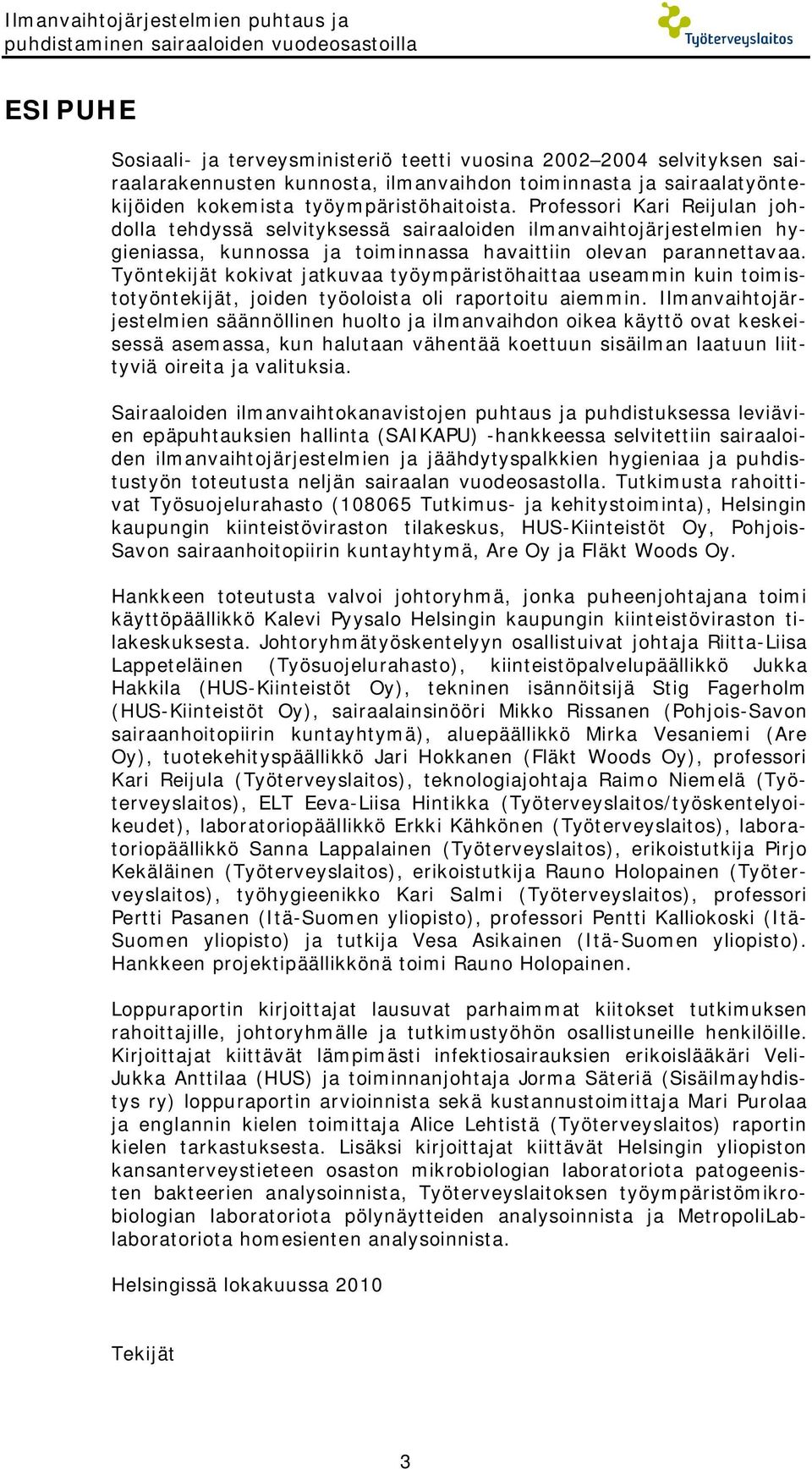 Professori Kari Reijulan johdolla tehdyssä selvityksessä sairaaloiden ilmanvaihtojärjestelmien hygieniassa, kunnossa ja toiminnassa havaittiin olevan parannettavaa.