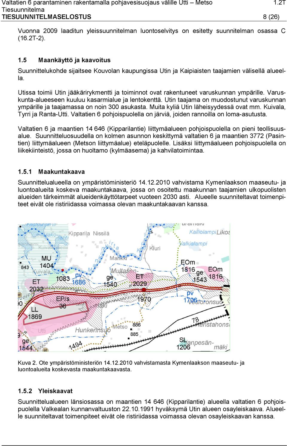 Utissa toimii Utin jääkärirykmentti ja toiminnot ovat rakentuneet varuskunnan ympärille. Varuskunta-alueeseen kuuluu kasarmialue ja lentokenttä.