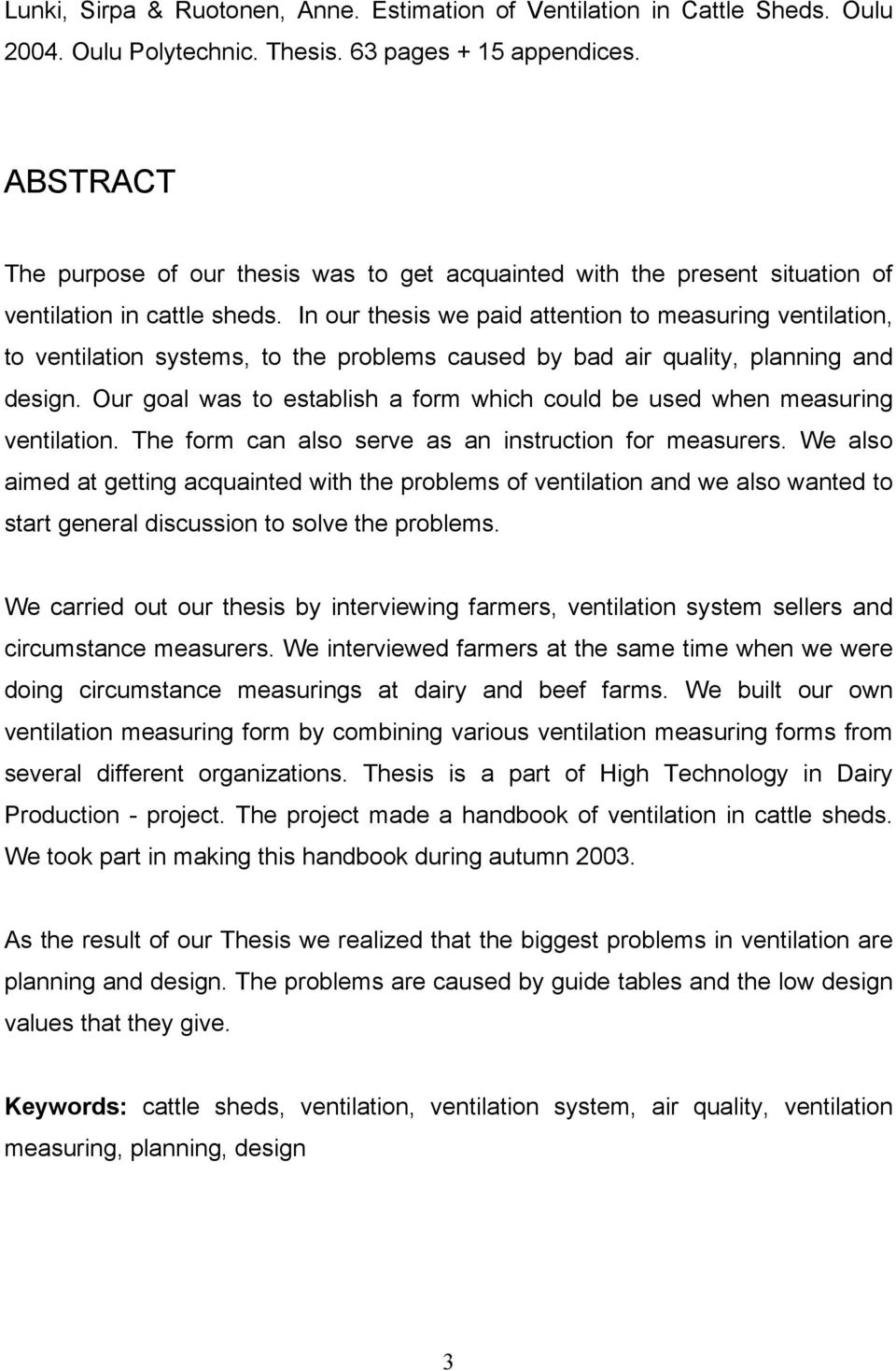 In our thesis we paid attention to measuring ventilation, to ventilation systems, to the problems caused by bad air quality, planning and design.