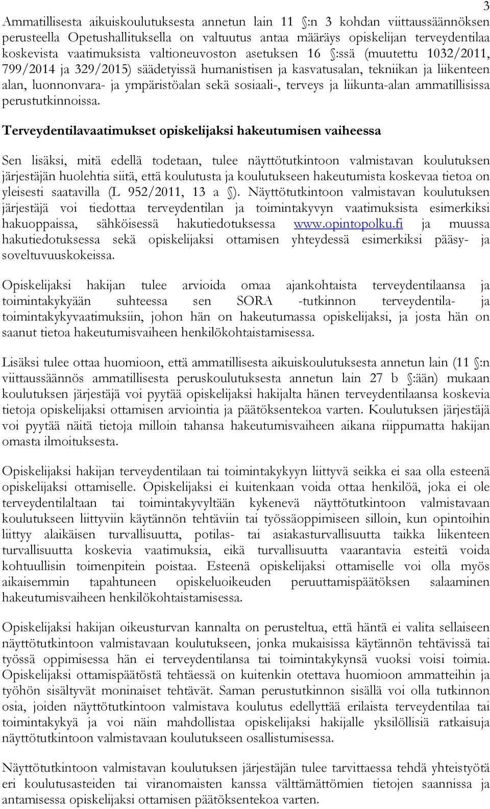 terveys ja liikunta-alan ammatillisissa perustutkinnoissa.