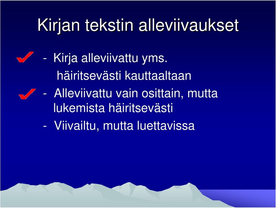 häiritsevästi kauttaaltaan - Alleviivattu