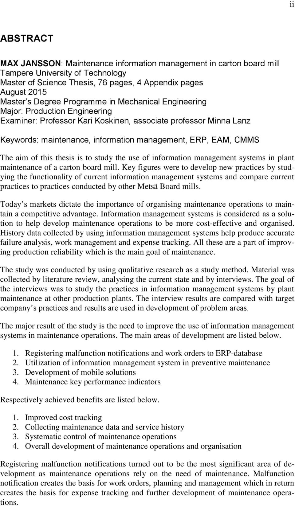 aim of this thesis is to study the use of information management systems in plant maintenance of a carton board mill.