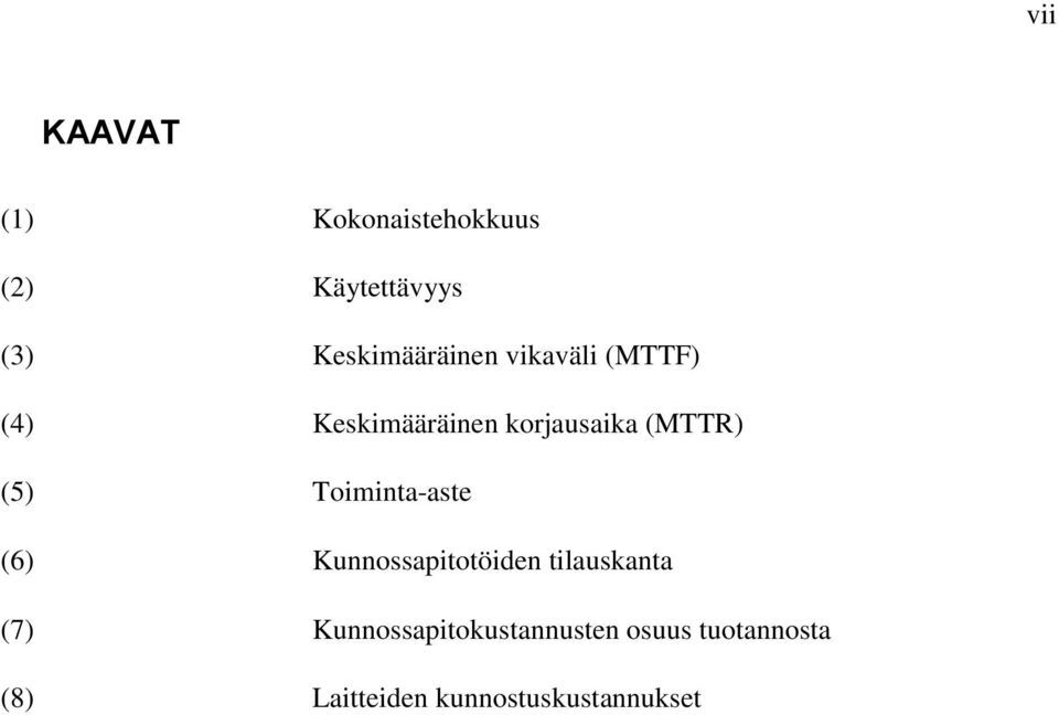 (MTTR) (5) Toiminta-aste (6) Kunnossapitotöiden tilauskanta (7)