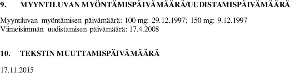 myöntämisen päivämäärä: 100 mg: 29.12.1997; 150 mg: 9.