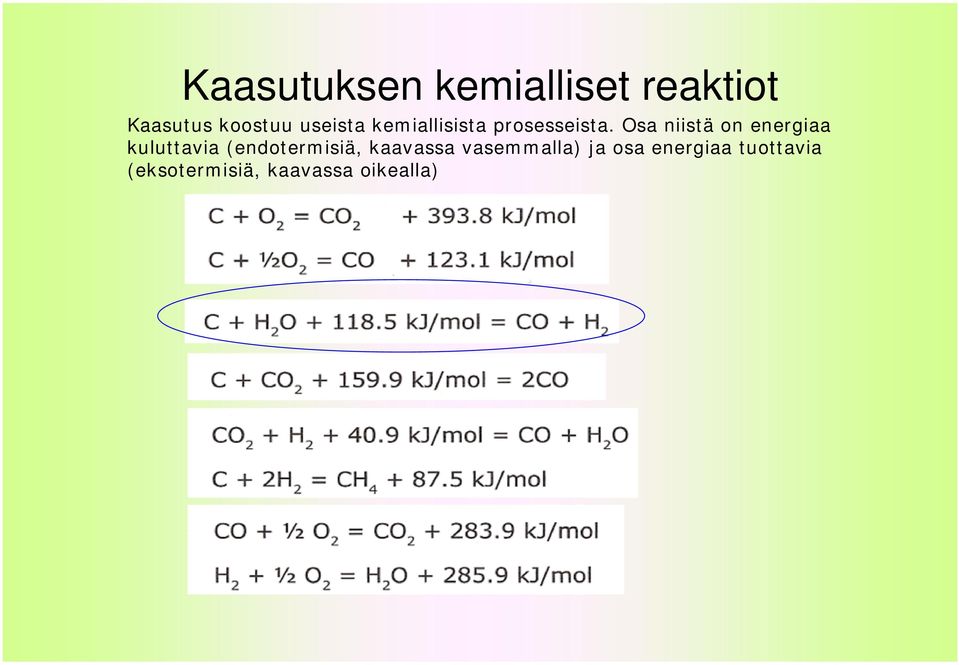 Osa niistä on energiaa kuluttavia (endotermisiä,