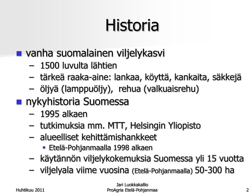 MTT, Helsingin Yliopisto alueelliset kehittämishankkeet Etelä-Pohjanmaalla 1998 alkaen käytännön