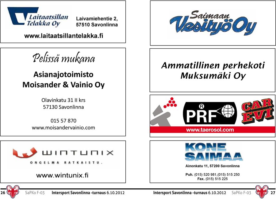 II krs 57130 Savonlinna 015 57 870 www.moisandervainio.com www.wintunix.