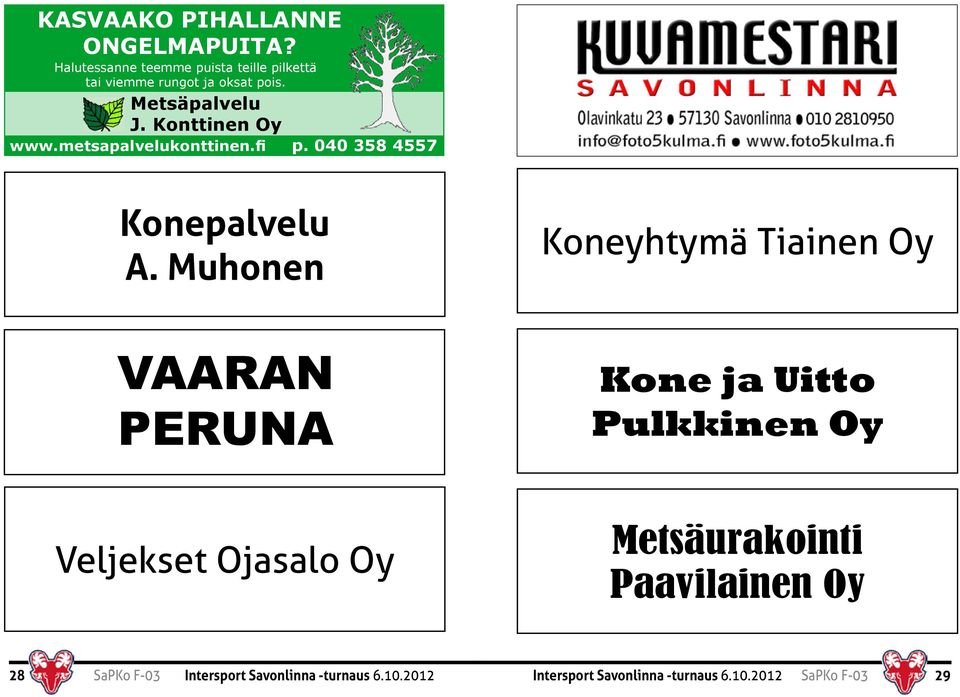 Konttinen Oy www.metsapalvelukonttinen.fi p. 040 358 4557 Konepalvelu A.