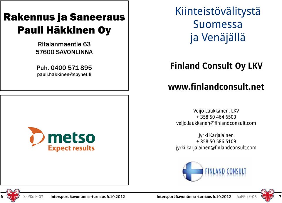 net Veijo Laukkanen, LKV + 358 50 464 6500 veijo.laukkanen@finlandconsult.