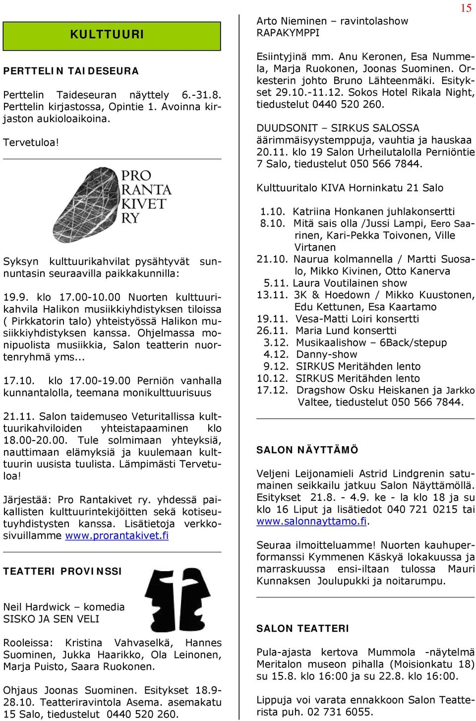 DUUDSONIT SIRKUS SALOSSA äärimmäisyystemppuja, vauhtia ja hauskaa 20.11. klo 19 Salon Urheilutalolla Perniöntie 7 Salo, tiedustelut 050 566 7844.