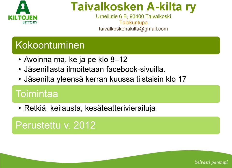 com Avoinna ma, ke ja pe klo 8 12 Jäsenillasta ilmoitetaan