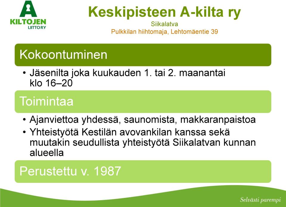 maanantai klo 16 20 Ajanviettoa yhdessä, saunomista, makkaranpaistoa