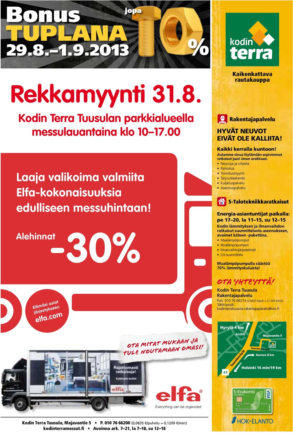 Laaja valikoima valmiita Alehinnat Elfa-kokonaisuuksia edulliseen messuhintaan! Tuusulan Terran parkkialueella messulauantaina klo 10-17.00 Alehinnat Elämäsi asiat järjestykseen -30% -30% elfa.