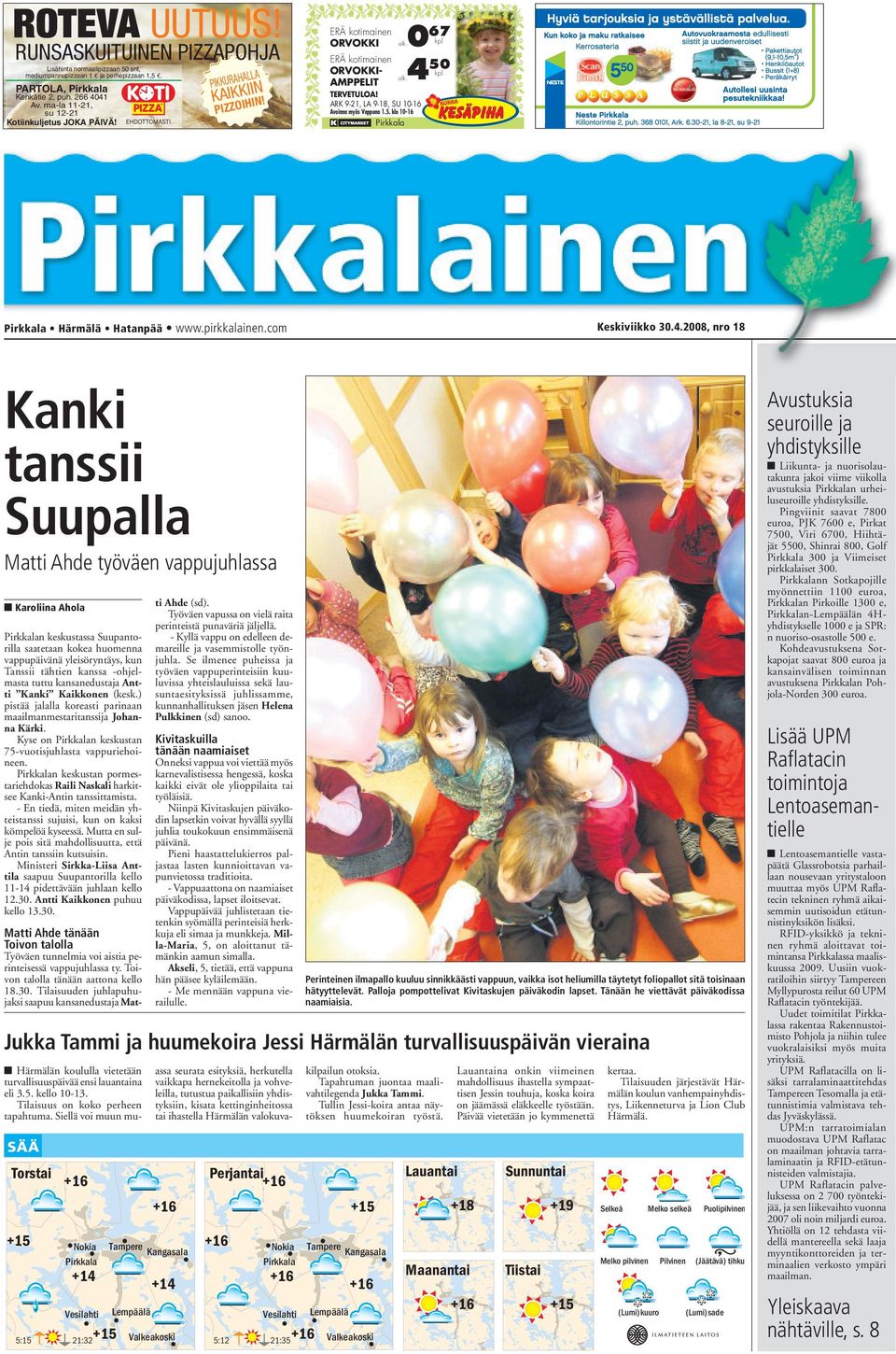 ARK 9-21, LA 9-18, SU 10-16 Avoinna myös Vappuna 1.5. klo 10-16 Pirkkala Pirkkala Härmälä Hatanpää www.pirkkalainen.com Keskiviikko 30.4.