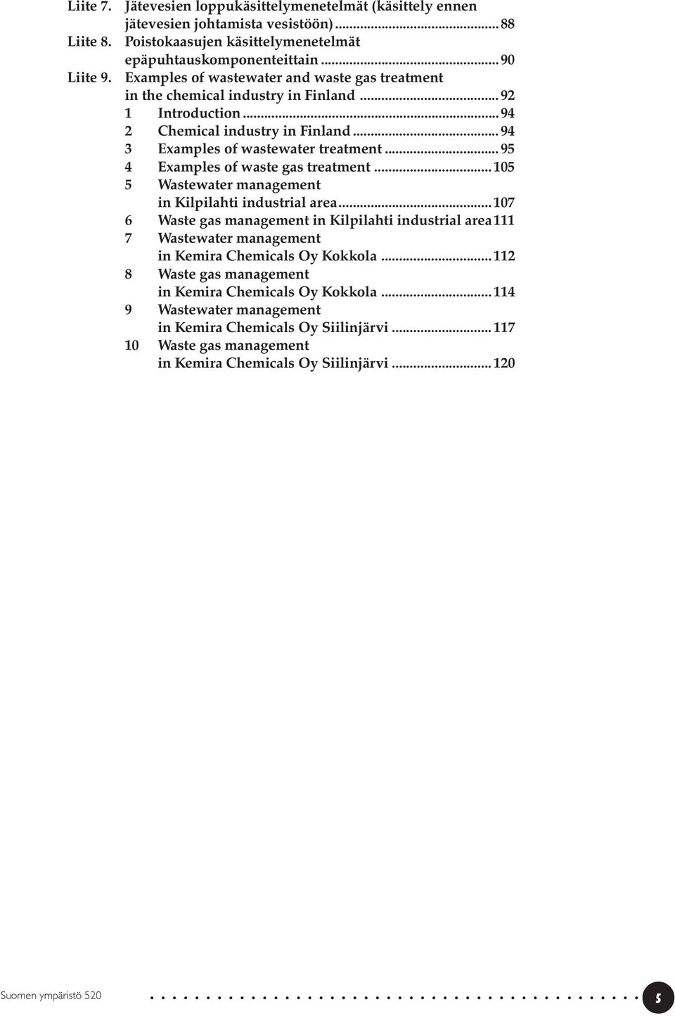 .. 95 4 Examples of waste gas treatment... 105 5 Wastewater management in Kilpilahti industrial area.