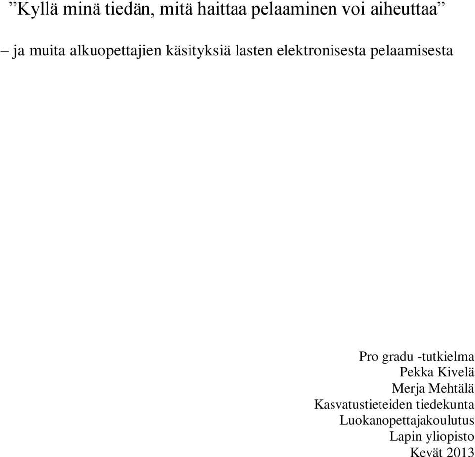 pelaamisesta Pro gradu -tutkielma Pekka Kivelä Merja Mehtälä