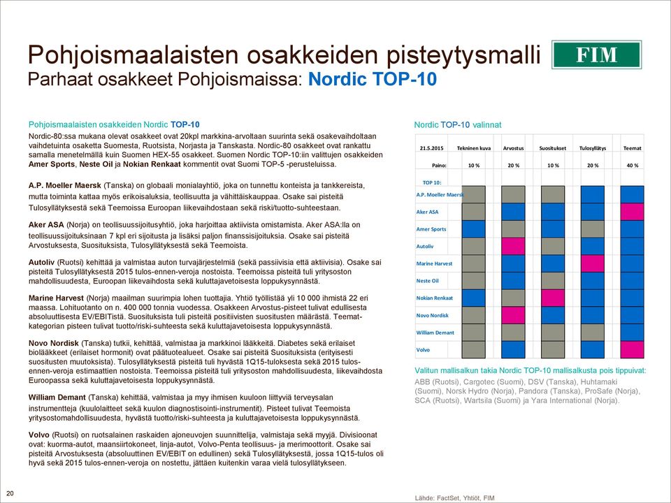 Suomen Nordic TOP-10:iin valittujen osakkeiden Amer Sports, Neste Oil ja Nokian Renkaat kommentit ovat Suomi TOP-5 