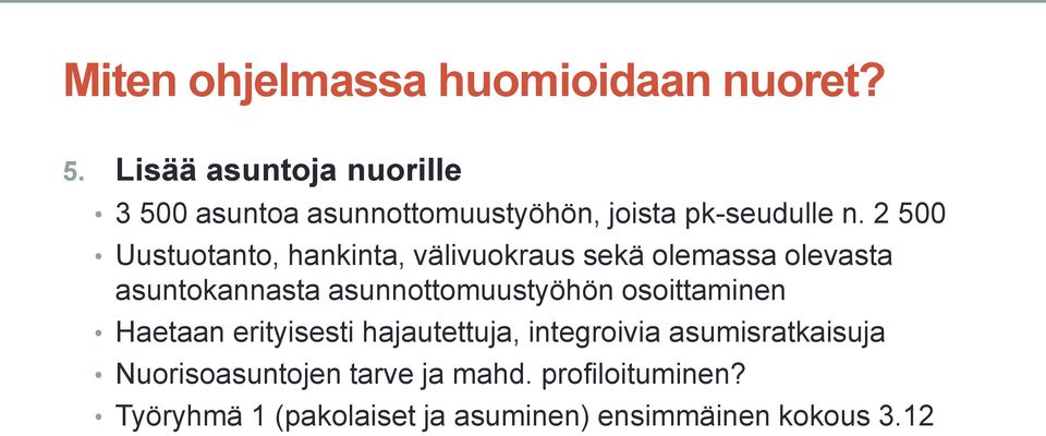 2 500 Uustuotanto, hankinta, välivuokraus sekä olemassa olevasta asuntokannasta asunnottomuustyöhön