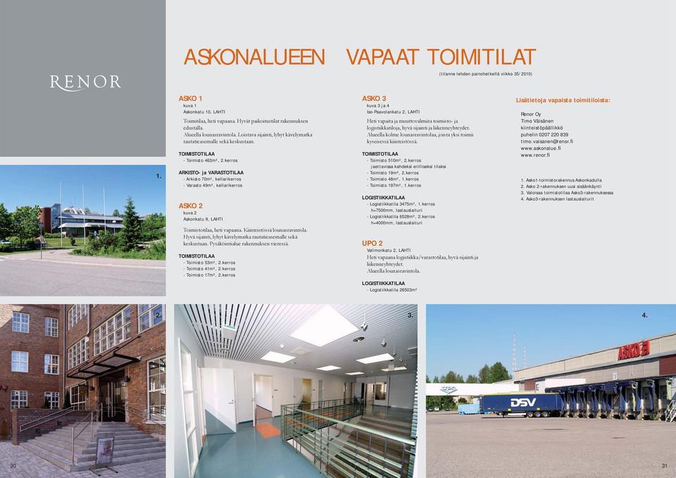 kerros ARKISTO- ja VARASTOTILAA - Arkisto 70m², kellarikerros - Varasto 49m², kellarikerros ASKO 2 kuva 2 Askonkatu 9, LAHTI Toimistotilaa, heti vapaana. Kiinteistössä lounasravintola.