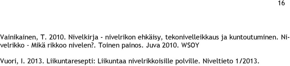 kuntoutuminen. Nivelrikko Mikä rikkoo nivelen?. Toinen painos.